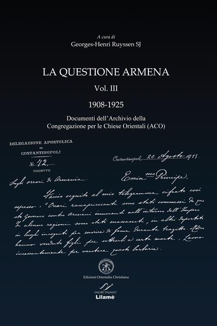 La questione armena 1908-1925. Vol. 3: Documenti dell'archivio della Congregazione delle Chiese Orientali (ACO). - Georges-Henri Ruyssen - copertina