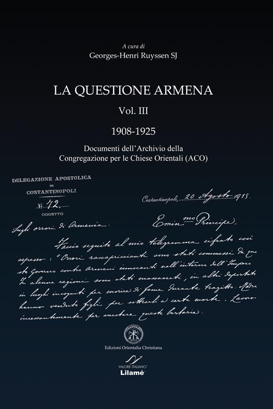 La questione armena 1908-1925. Vol. 3: Documenti dell'archivio della Congregazione delle Chiese Orientali (ACO). - Georges-Henri Ruyssen - copertina