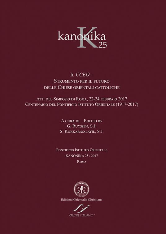Kanonika. Ediz. bilingue. Vol. 25: Il CCEO. Strumento per il futuro delle Chiese orientali cattoliche. Atti del Simposio (Roma, 22-24 febbraio 2017) - copertina