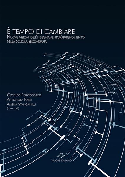 È tempo di cambiare. Nuove visioni dell'insegnamento. Apprendimento nella scuola secondaria - copertina