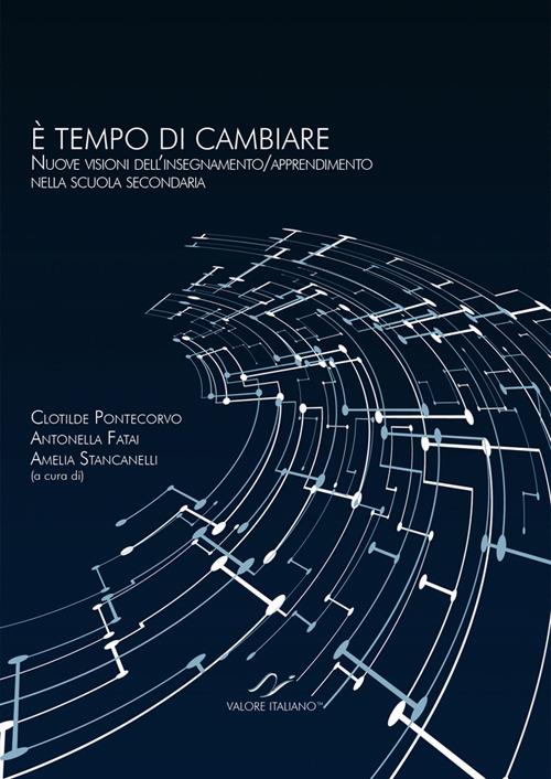 È tempo di cambiare. Nuove visioni dell'insegnamento. Apprendimento nella scuola secondaria - copertina