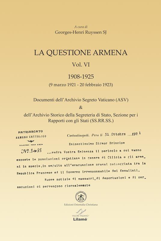 La questione armena 1908-1925. Vol. 6: Documenti dell'archivio segreto vaticano (ASV) & archivio SS.RR.SS.. - Georges-Henri Ruyssen - copertina