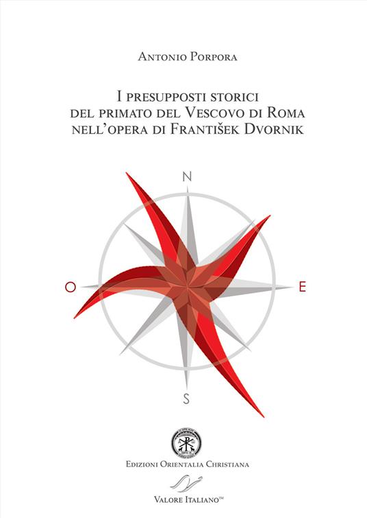 I presupposti storici del primato del Vescovo di Roma nell’opera di František Dvornik - Antonio Porpora - copertina