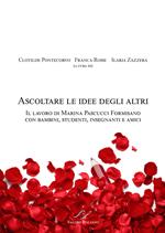 Ascoltare le idee degli altri. Il lavoro di Marina Pascucci Formisano con bambini, studenti, insegnanti e amici