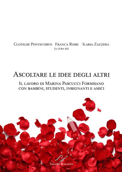 Ascoltare le idee degli altri. Il lavoro di Marina Pascucci Formisano con bambini, studenti, insegnanti e amici - copertina