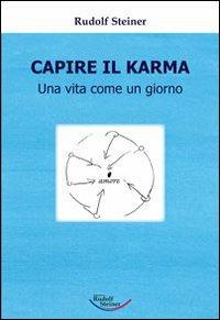 Capire il karma. Una vita come un giorno - Rudolf Steiner - copertina