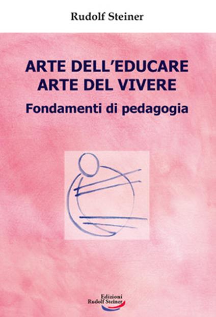 Arte dell'educare arte del vivere - Rudolf Steiner - copertina