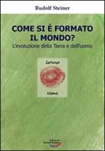 Come si è formato il mondo? L'evoluzione della terra e dell'uomo