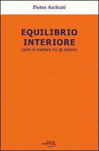 Equilibrio interiore. L'arte di mediare fra gli estremi - Pietro Archiati - copertina