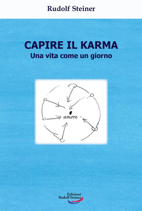 Capire il karma. Una vita come un giorno - Rudolf Steiner - copertina