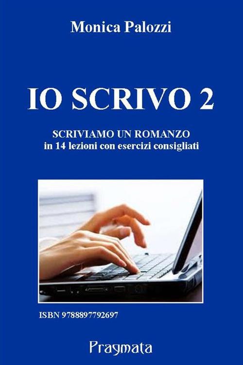 Io scrivo. Corso di scrittura creativa. Vol. 2 - Monica Palozzi - ebook