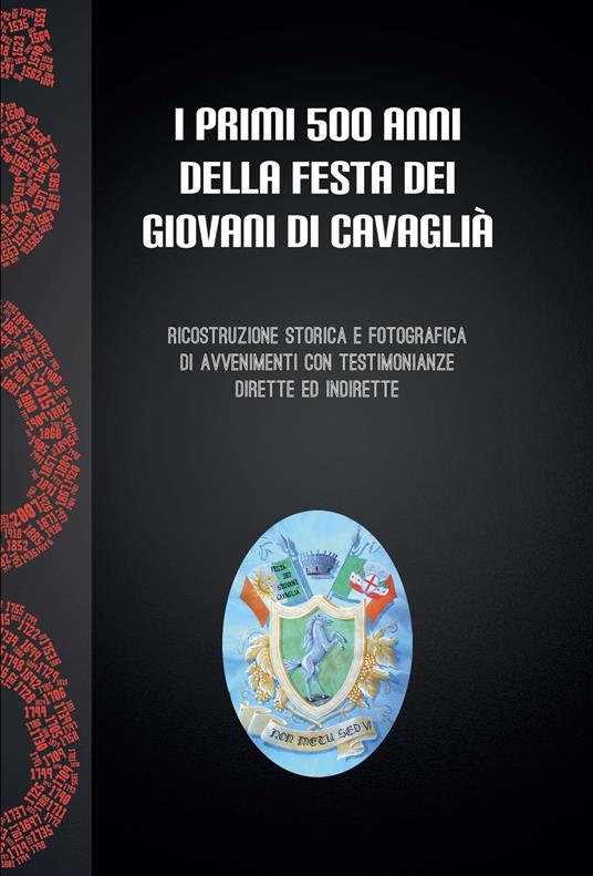 I primi 500 anni della festa dei giovani a Cavaglià. Ricostruzione storica e fotografica di avvenimenti con testimonianze dirette ed indirette - copertina