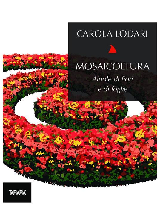 Mosaicoltura. Aiuole di fiori e di foglie - Carola Lodari - copertina