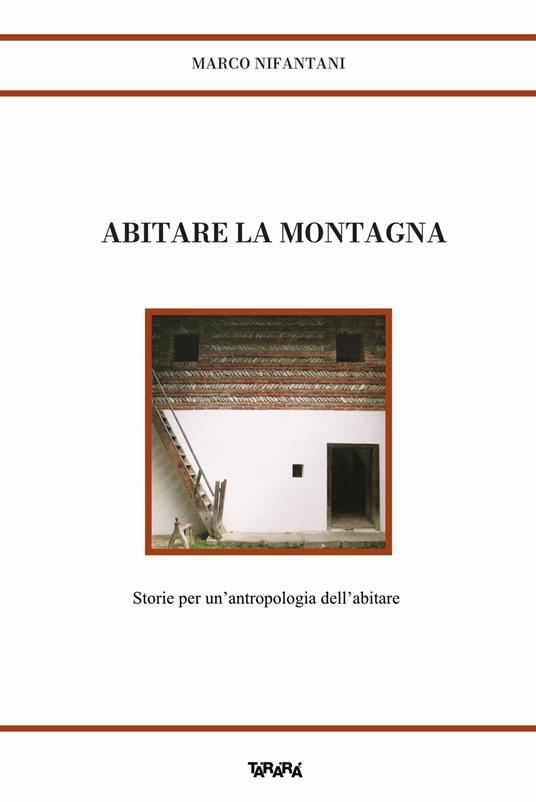 Abitare la montagna. Storie per un'antropologia dell'abitare - Marco Nifantani - copertina