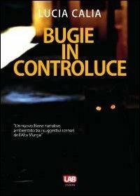 Bugie in controluce - Lucia Calia - copertina