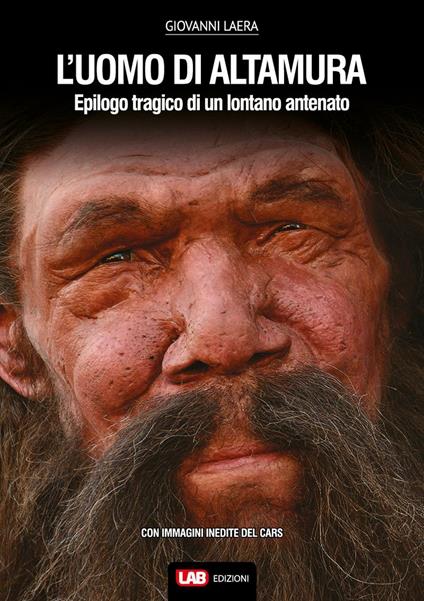 L'uomo di Altamura. Epilogo tragico di un lontano antenato - Giovanni Laera - copertina