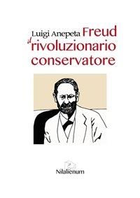Freud. Il rivoluzionario conservatore - Luigi Anepeta - ebook
