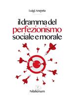 Il dramma del perfezionismo sociale e morale