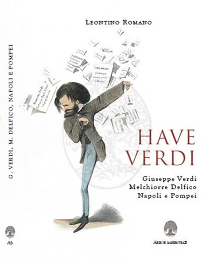 Have Verdi. Giuseppe Verdi, Melchiorre Delfico, Napoli e Pompei - Leontino Romano - copertina