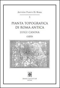 Pianta topografica di Roma antica. Luigi Canina (1850). Con cartina - Luigi Canina - copertina