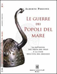 Le guerre dei popoli del mare. La battaglia del delta del Nilo e la fine dell'età del Bronzo - Alberto Peruffo - copertina