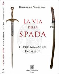 La via della spada. Honjo Masamune - Excalibur - Emiliano Ventura - copertina