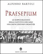 Praesepium. La raffigurazione della Natività e dei Magi nell'arte cristiana primitiva