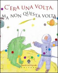 C'era una volta, ma non questa volta. Storie in punta di... fantasia - copertina