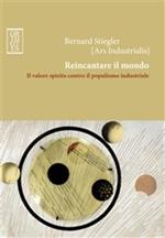 Reincantare il mondo. Il valore spirito contro il populismo industriale