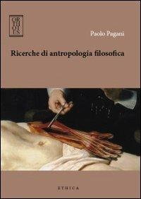 Ricerche di antropologia filosofica - Paolo Pagani - copertina