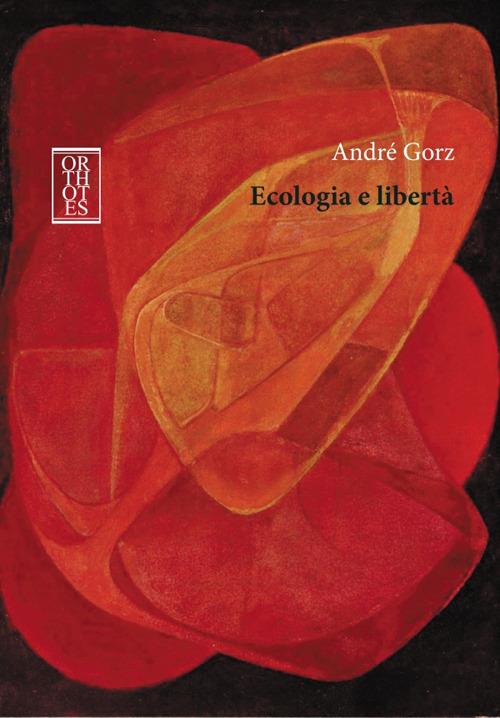 Ecologia e libertà - André Gorz - copertina