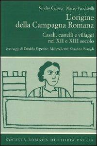 L' origine della campagna romana. Casali, castelli e villaggi nel Xii e XIII secolo - copertina