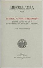 Statuta civitatis Ferentini. Ediz. critica dal ms. 89 della Biblioteca del Senato della Repubblica. Testo latino a fronte