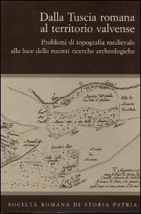 Dalla Tuscia romana al territorio Valvense. Problemi di topografia medievale alla luce delle recenti ricerche archeologiche - copertina