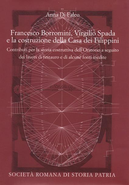 Francesco Borromini, Virgilio Spada e la costruzione della Casa dei Filippini - Anna Di Falco - copertina