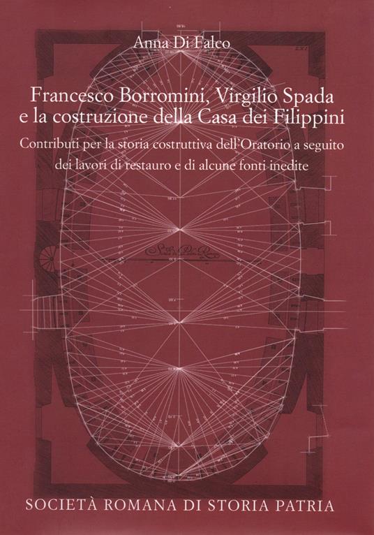 Francesco Borromini, Virgilio Spada e la costruzione della Casa dei Filippini - Anna Di Falco - copertina