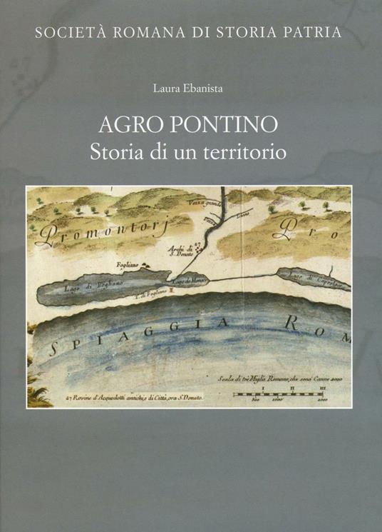 Agro Pontino. Storia di un territorio - Laura Ebanista - copertina