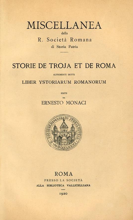 Storie de Troja et de Roma altrimenti dette «Liber Ystoriarum Romanorum» - Ernesto Monaci - copertina