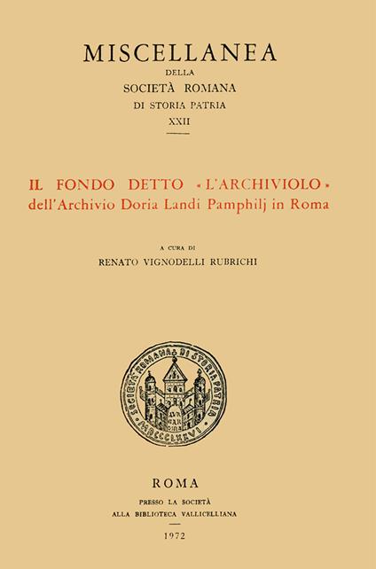 Il fondo detto «L'Archiviolo» dell'Archivio Doria Landi Pamphilj in Roma - copertina