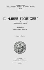 Il «liber Floriger» di Gregorio da Catino. Vol. 1: Testo.