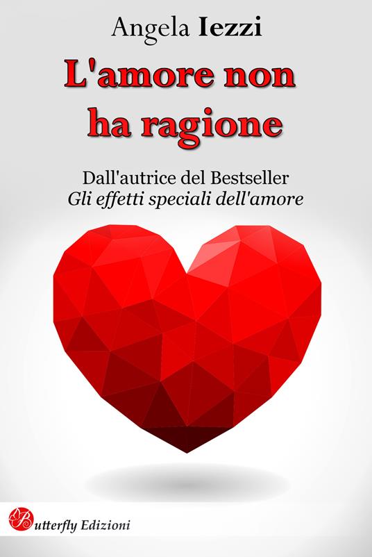 L' amore non ha ragione. Nuova ediz. - Angela Iezzi - copertina