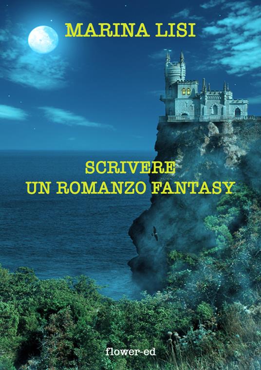 Scrivere un romanzo fantasy - Marina Lisi - ebook