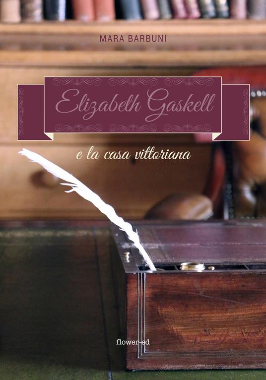 Elizabeth Gaskell e la casa vittoriana - Mara Barbuni - ebook