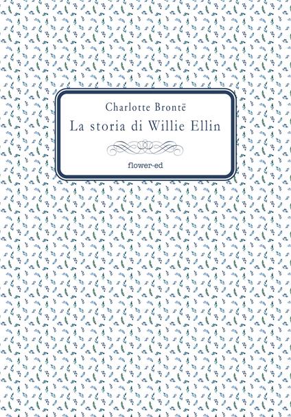 La storia di Willie Ellin - Charlotte Brontë,Alessandranna D'Auria - ebook