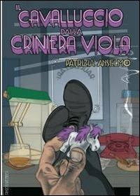 Il cavalluccio dalla criniera viola - Patrizia Anselmo - copertina