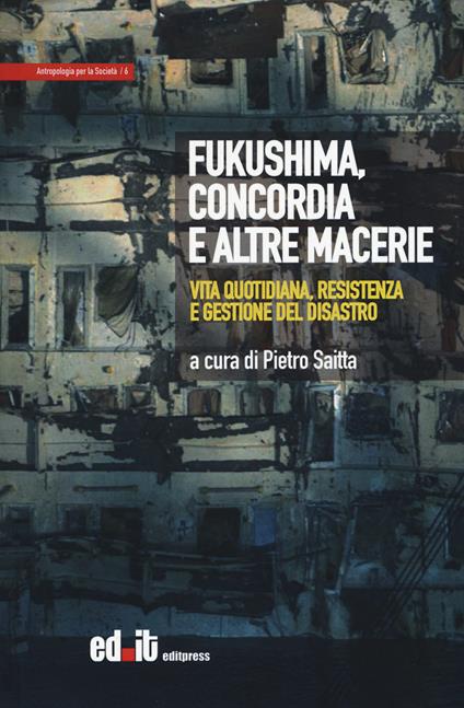 Fukushima, Concordia e altre macerie. Vita quotidiana, resistenza e gestione del disastro - copertina