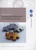 L' attuazione del federalismo fiscale. I nuovi rapporti finanziari tra i diversi livelli di governo fino al federalismo fiscale e municipale