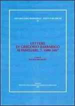 Lettere di Gregorio Barbarigo ai familiari. Vol. 7: 1680-1687.
