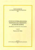 Studi di storia religiosa padovana dal Medioevo ai nostri giorni. Miscellanea in onore di mons. Ireneo Daniele