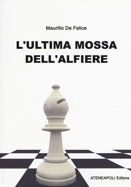 L'ultima mossa dell'alfiere - Maurilio De Felice - copertina